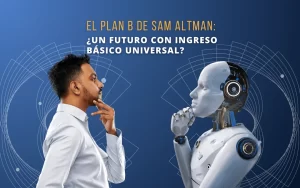 El Plan B de Sam Altman_ ¿Un futuro con ingreso básico universal