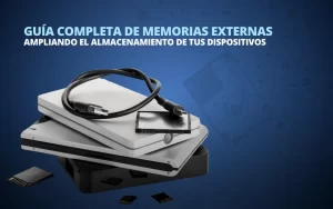 Guía completa de memorias externas Ampliando el almacenamiento de tus dispositivos