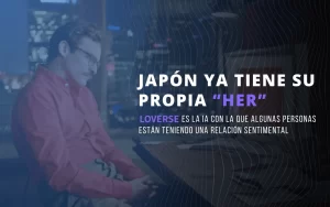 Japón ya tiene su propia “Her”_ así es la IA con la que algunas personas están teniendo una relación sentimental